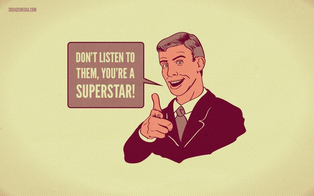 不要听任何人 - 你是超级巨星