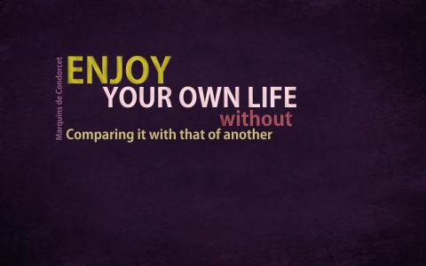 享受你自己的生活，无需与另一个人比较