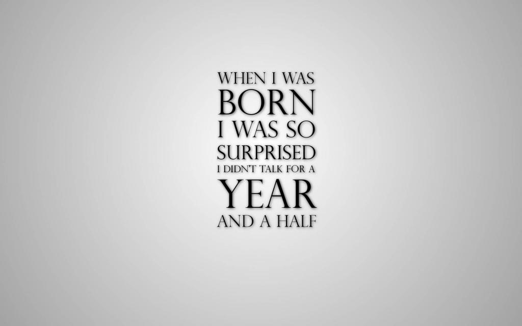 当我出生的时候，我很惊讶，我一年半没说话